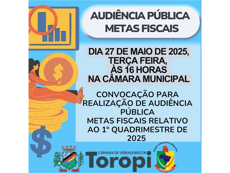 CONVOCAÇÃO PARA REALIZAÇÃO DE AUDIENCIA PÚBLICA METAS FISCAIS RELATIVO AO 1º QUADRIMESTRE DE 2025 NO DIA 27/05/2024